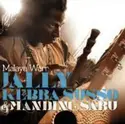 Jally Kebba Susso & Manding Sabu: Malaye Warr
