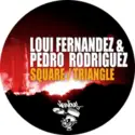Loui Fernandez & Pedro Rodriguez [4]: Square / Triangle