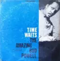 Bud Powell: The Amazing Bud Powell - Time Waits
