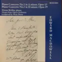 Edward MacDowell - Vivian Rivkin, Orchester Der Wiener Staatsoper, Dean Dixon [2]: The Piano Concertos: Piano Concerto No. 1, Piano Concerto No. 2
