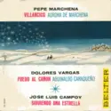 Pepe Marchena / Dolores Vargas / José Luis Campoy: Villancico / Fuego Al Cañon / Siguiendo Una Estrella