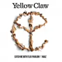 Yellow Claw With Flux Pavilion Ft. Naaz [3]: Catch Me