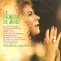 La Paquera De Jerez: Antologia De La Cancion Flamenca