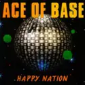 Ace Of Base: Happy Nation (Ultimate Edition)
