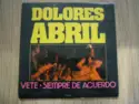 Dolores Abril: Vete / Siempre De Acuerdo
