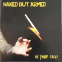 Naked But Armed: In Your Face