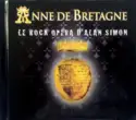 Alan Simon: Anne De Bretagne (Le Rock Opéra)