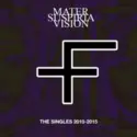 Mater Suspiria Vision: The Singles 2010​-​2015