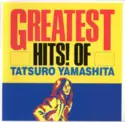 Tatsuro Yamashita = : Greatest Hits! Of = グレイテスト・ヒッツ！