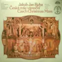 Jakub Jan Ryba, Czech Philharmonic Chorus And The Czech Philharmonic Orchestra, Lubomír Mátl: Česká Mše Vánoční Česká Mše Vánoční = Czech Christmas Mass