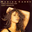 Mariah Carey: There's Got To Be A Way / I Don't Wanna Cry