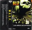 W.A.S.P.: Los Niños Decapitados = The Headless Children