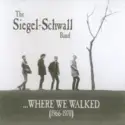 The Siegel-Schwall Band: ...Where We Walked (1966-1970)