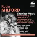 Robin Milford - Robert Plane, Lucy Gould, Mia Cooper, David Adams [9], Alice Neary, Benjamin Frith: Chamber Music