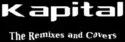 Kapital [9]: The Remixes And Covers