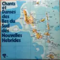 Unknown Artist: Chants Et Danses Des Iles Du Sud Des Nouvelles-Hébrides
