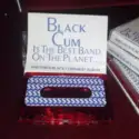 Black Cum: Black Cum Is The Best Band On The Planet And This Is Black Cum's Best Album