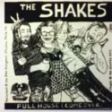 The Shakes [13]: Full House (Come Over) / No One Likes My Baby
