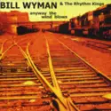 Bill Wyman's Rhythm Kings: Anyway The Wind Blows