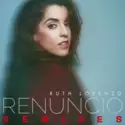 Ruth Lorenzo: Renuncio (Remixes)