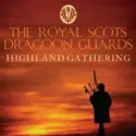 The Royal Scots Dragoon Guards: Highland Gathering