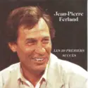 Jean-Pierre Ferland: Les 20 Premiers Succès