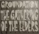 Groundation: The Gathering Of The Elders 2002-2009