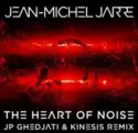 Jean-Michel Jarre: The Heart Of Noise (JP Ghedjati & Kinesis Remix)