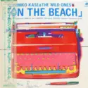 The Wild Ones [2] = Kunihiko Kase & : On The Beach = オン・ザ・ビーチ