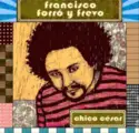 Chico César: Francisco, Forró Y Frevo