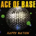 Ace Of Base: Happy Nation (Remastered)