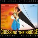 Various: Crossing The Bridge - The Sound Of İstanbul * İstanbul Hatırası