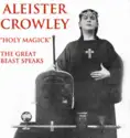 Aleister Crowley: Holy Magick - The Great Beast Speaks