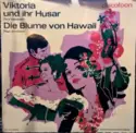 Paul Abraham - Hilde Brauner, Kurt Equiluz, Horst Winter, Toni Niessner: Die Blume Von Hawaii / Viktoria Und Ihr Husar