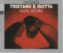Richard Wagner - Birgit Nilsson, Wolfgang Windgassen, Christa Ludwig, Martti Talvela, Eberhard Wächter, Karl Böhm: Tristano E Isotta
