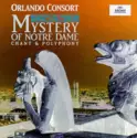 Orlando Consort, Westminster Cathedral Choir: Mystery Of Notre Dame (Chant & Polyphony)