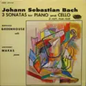 Johann Sebastian Bach / Bernard Greenhouse, Anthony Makas: 3 Sonatas For Piano And Cello - S.1027, 1028, 1029