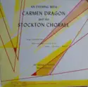 Carmen Dragon, The Stockton Chorale: An Evening With Carmen Dragon And The Stockton Chorale