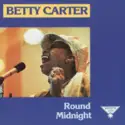 Betty Carter: Round Midnight