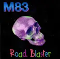 M83: Road Blaster