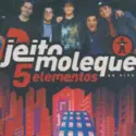 Jeito Moleque: 5 Elementos (Ao Vivo)