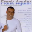 Frank Aguiar: Interpreta Grandes Sucessos