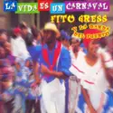 Fito Gress Y La Banda Del Puerto: La Vída Es Un Carnaval