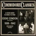 Eddie Condon And His Orchestra: A Good Band Is Hard To Find