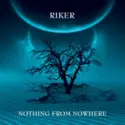 Riker: Nothing From Nowhere