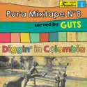 Guts: Pura Mixtape 8 (Diggin' in Colombia)