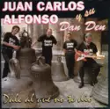 Juan Carlos Alfonso Y Su Dan Den: Dale Al Que No Te Dió