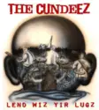 The Cundeez: Lend Wiz Yir Lugz