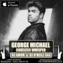 George Michael: Careless Whisper (DJ Amor DJ ONeill Remix)