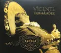 Vicente Fernandez: Un Azteca En El Azteca